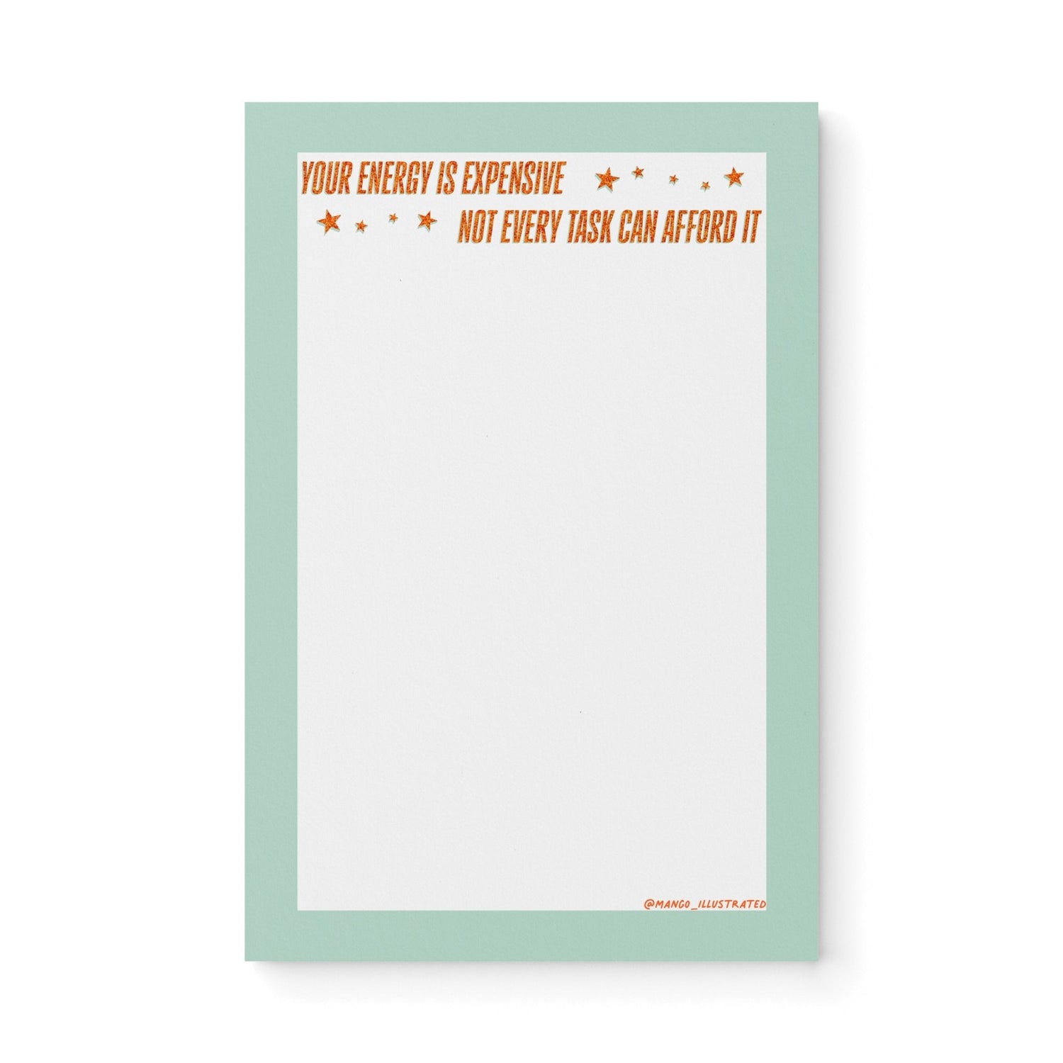 Motivational notepad with mint green border, orange star accents, and text “Your energy is expensive, not every task can afford it” – self-care Showgirl stationery.