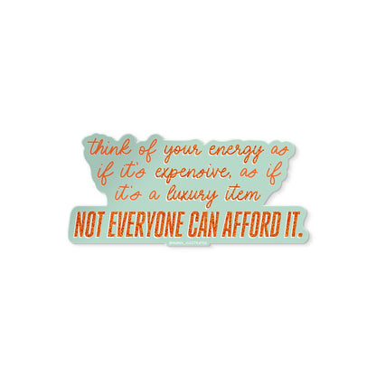 Your Energy is Expensive Quote sticker — glitter style lettering reading think of your energy as if it&