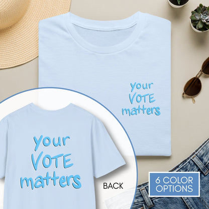 your-vote-matters-unisex-tshirt-voter-engagement-tee-democratic-activist-apparel