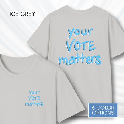 your-vote-matters-unisex-tshirt-voter-engagement-tee-democratic-activist-apparel-ice-grey